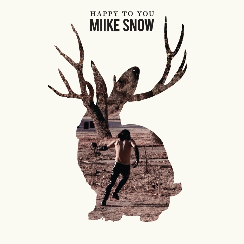 Miike Snow - Happy To You